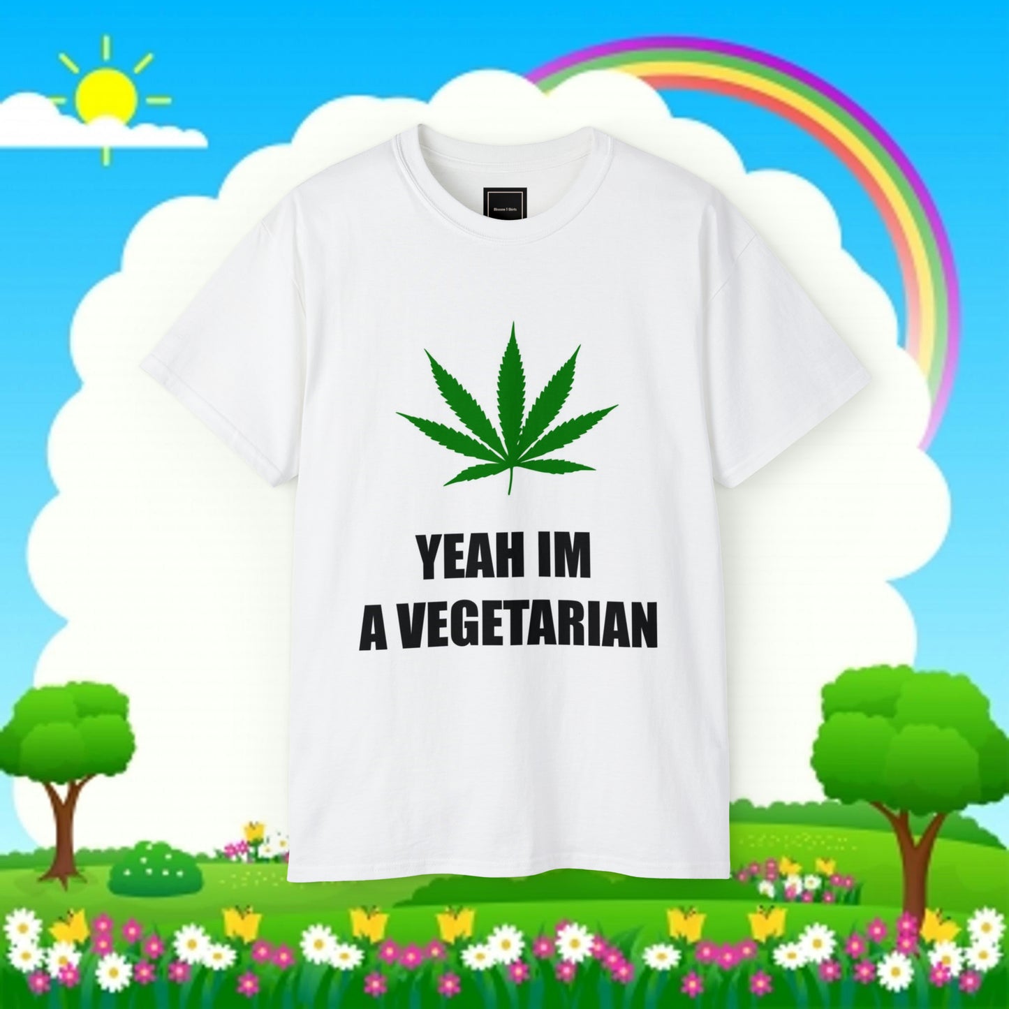 Yeah I'm a Vegetarian (weed :0)